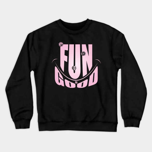 Fun is Good Crewneck Sweatshirt by Blikk